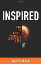 Inspired: How to Create Products Customers Love